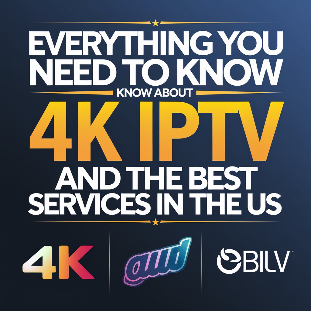 4K IPTV and the Best Services in the US