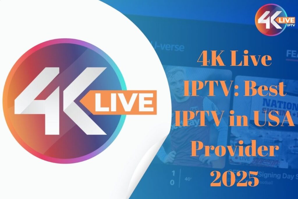 4K Live IPTV: Best IPTV in USA Provider 2025 3 4K Live IPTV: Best IPTV in USA Provider 2025