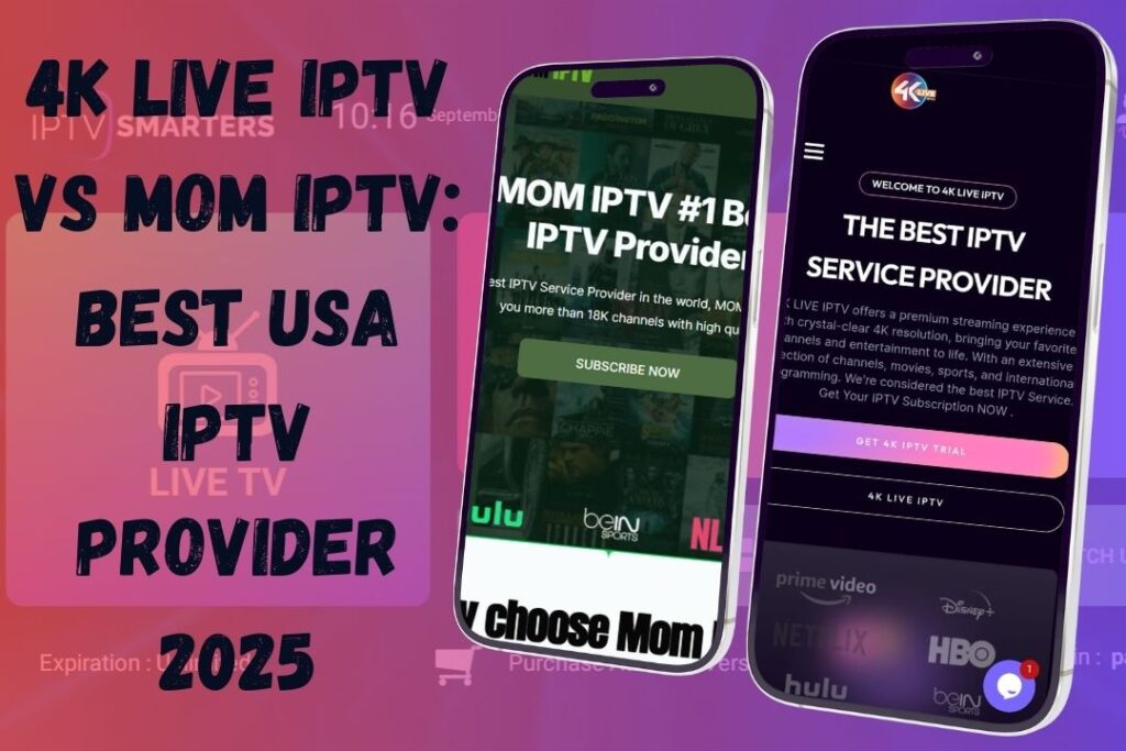 4K Live IPTV vs Mom IPTV: Best USA IPTV Provider 2025