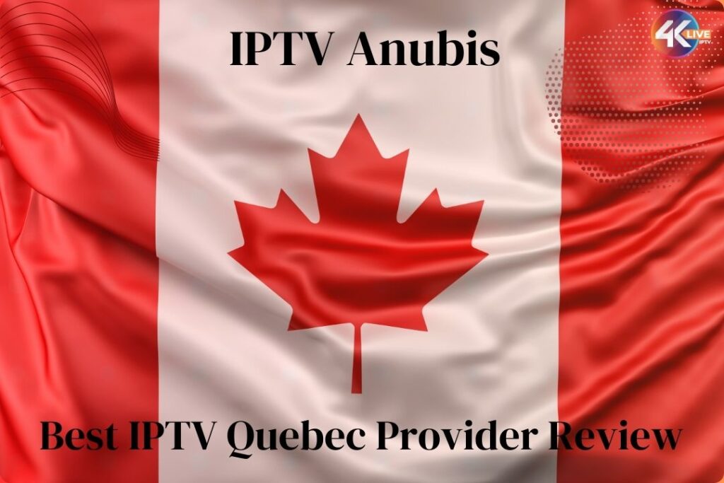 IPTV Anubis – Best IPTV Quebec Provider Review