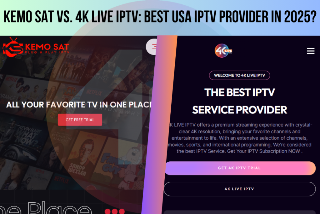 KEMO SAT vs. 4K LIVE IPTV: Best USA IPTV Provider in 2025