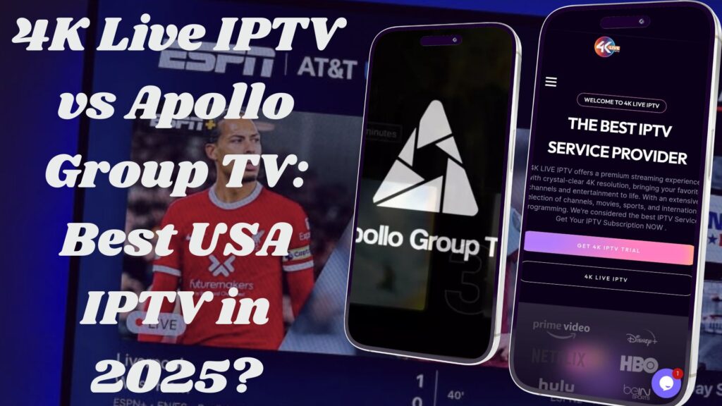 4K Live IPTV vs Apollo Group TV: Best USA IPTV in 2025?