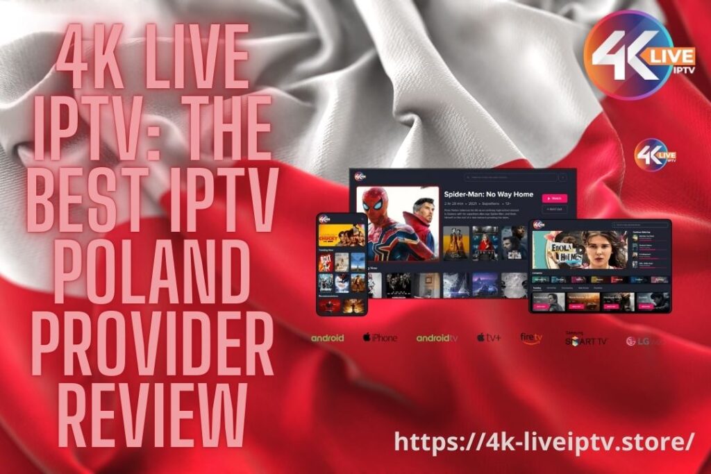 4K LIVE IPTV: The Best IPTV Poland Provider Review