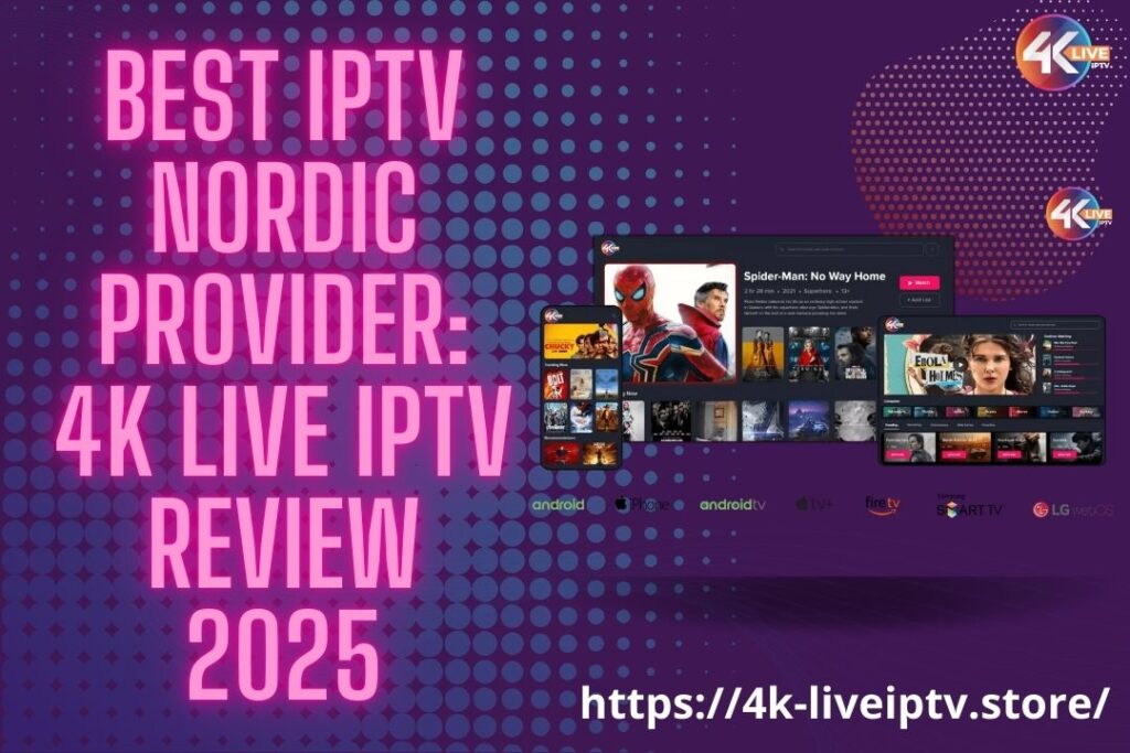 Best IPTV Nordic Provider: 4K LIVE IPTV Review 2025