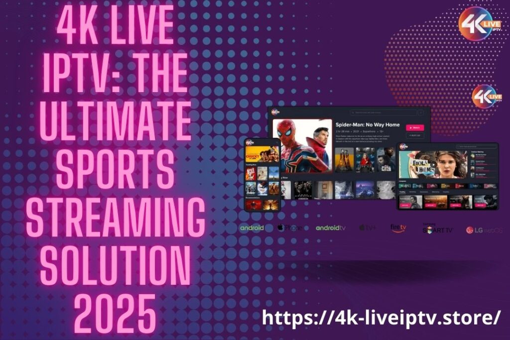 4K LIVE : The Ultimate Sports Streaming Solution 2025
