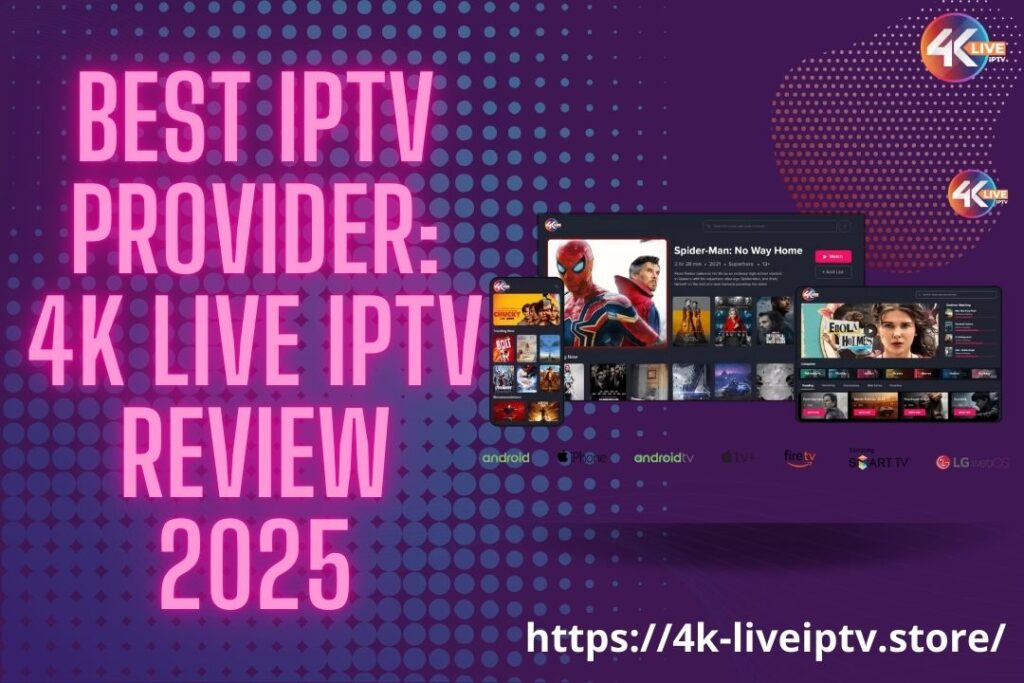 Best IPTV Provider: 4K LIVE IPTV Review 2025
