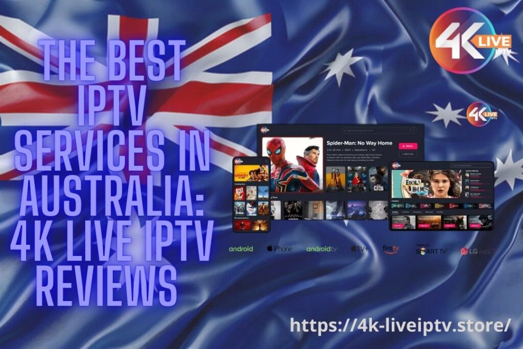 The Best IPTV Services in Australia: 4k Live IPTV Reviews