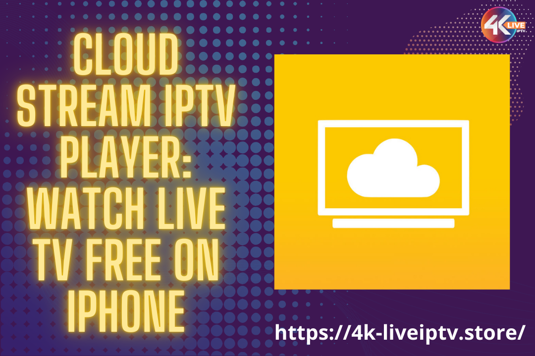 Cloud Stream IPTV Player: Watch Live TV Free on iPhone