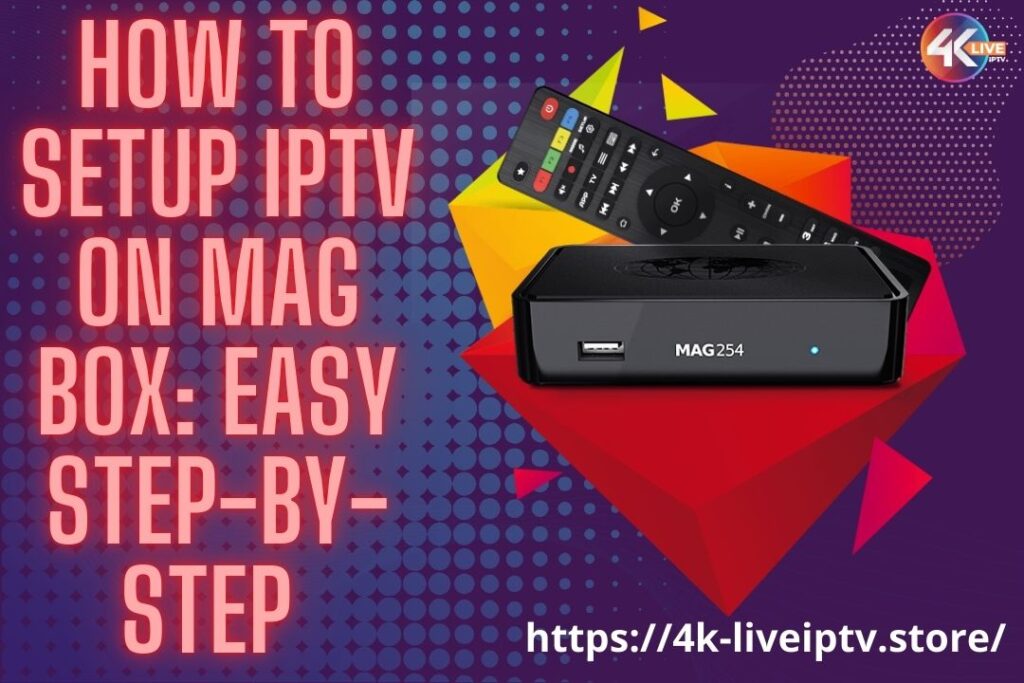 How to Setup IPTV on MAG Box: Easy Step-by-Step 2025 3 How to Setup IPTV on MAG Box: Easy Step-by-Step