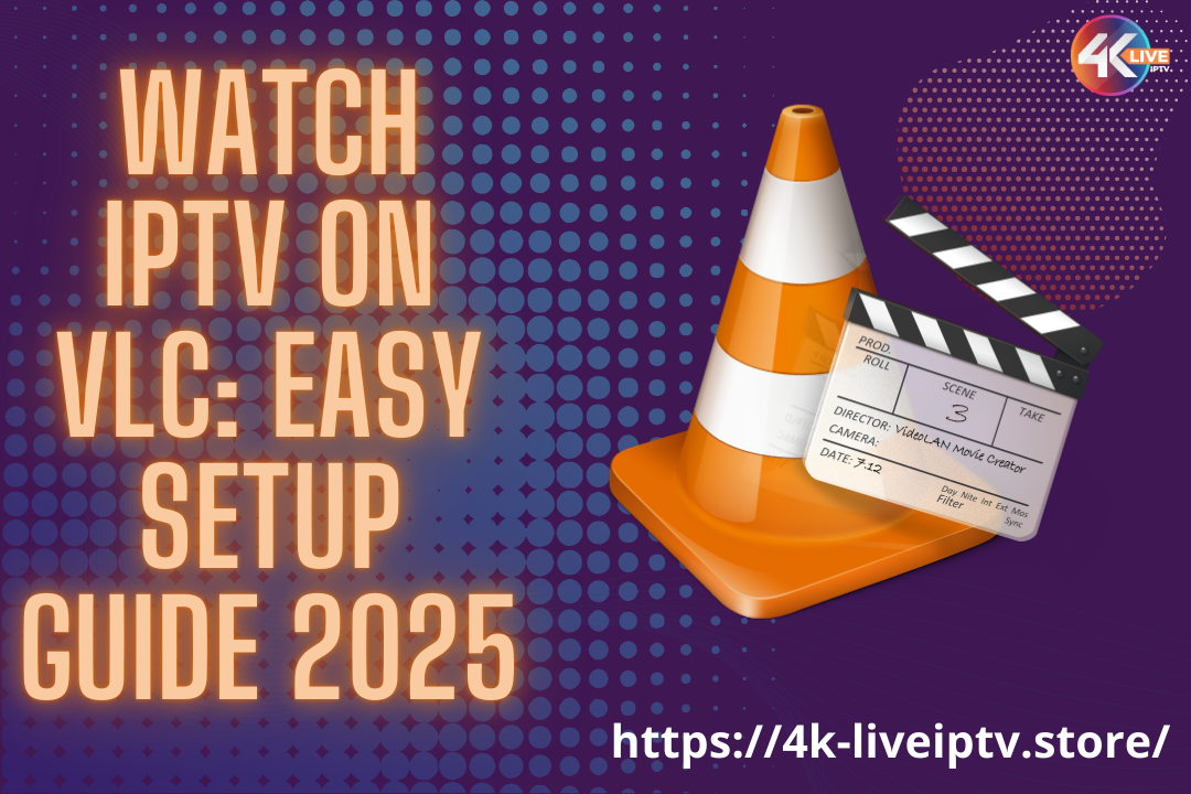 Watch IPTV on VLC Easy Setup Guide 2025