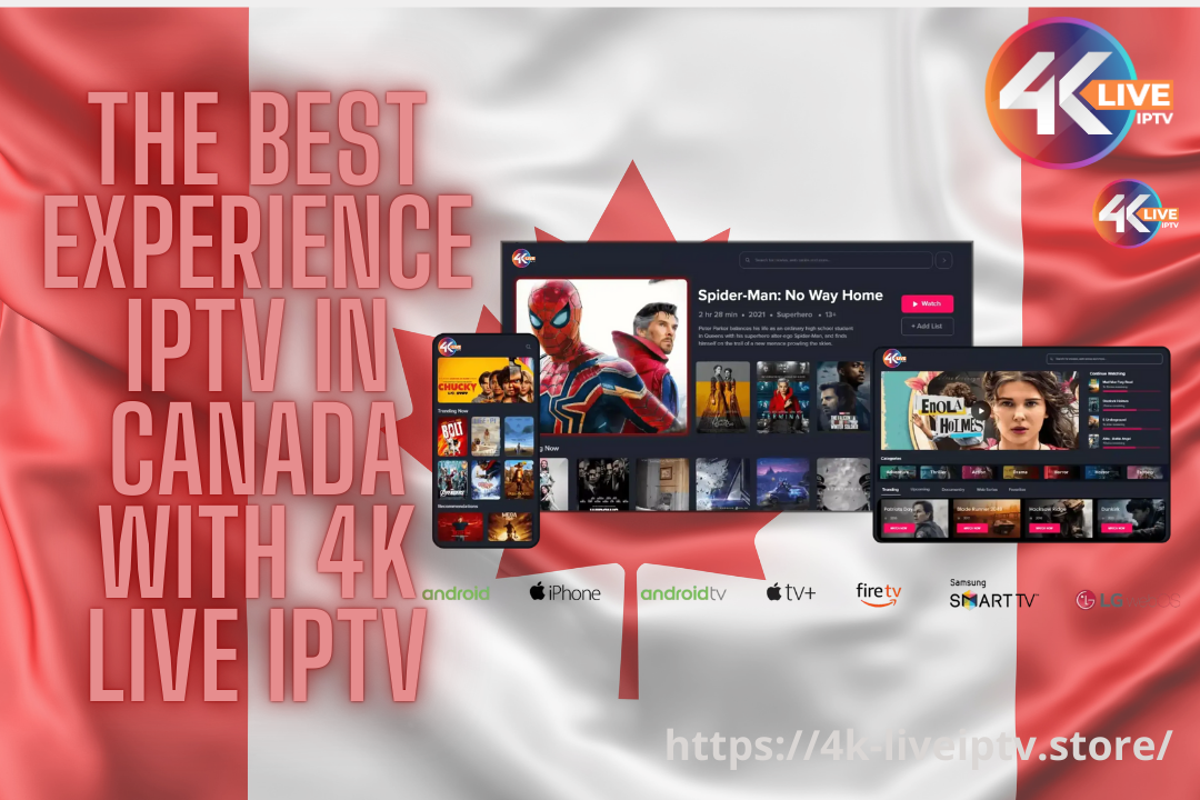 the Best Experience IPTV in Canada with 4K LIVE IPTV