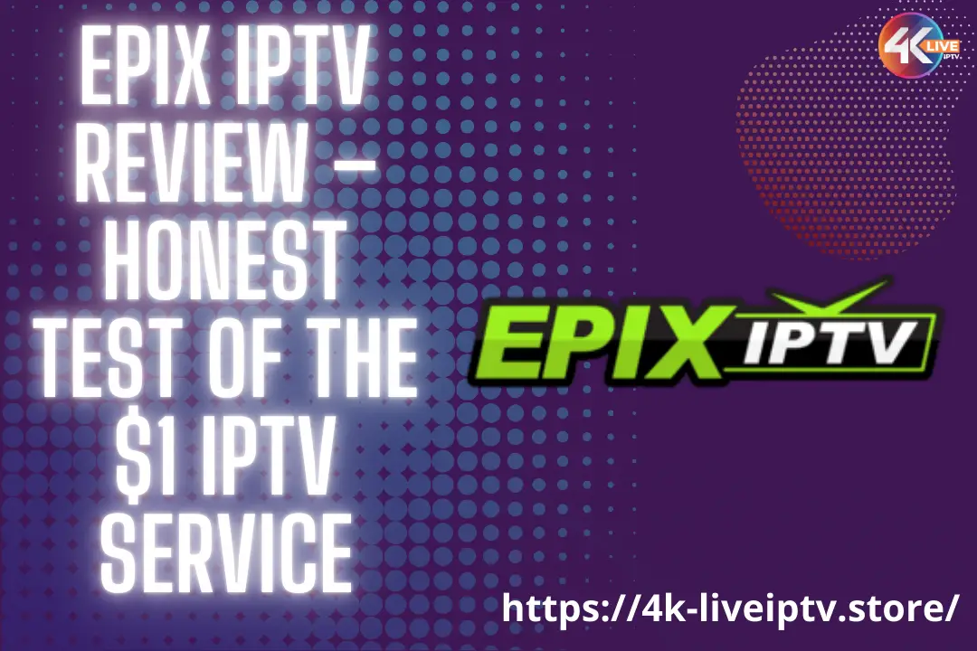 Epix IPTV Review